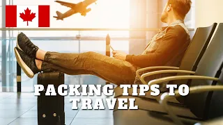 Tips For Packing To Travel | Complete Detailed Packing List | Newcomers & Students To Canada