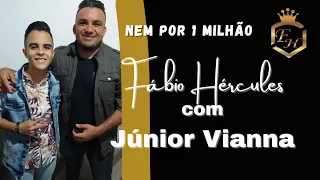 FÁBIO HÉRCULES COM JÚNIOR VIANNA 🎶