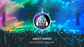 Sooraj Dooba Hai(8D AUDIO) - Arijit Singh | Music Enthusiasm Bollywood