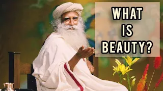 Sadhguru, What is Beauty?