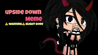 Upside down meme | Gachalife | Warning: Gore/blood