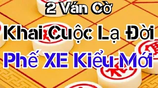 2 Ván Cờ Tướng Khai Cuộc Lạ Đời Phế XE Kiểu Mới Bá ĐẠO