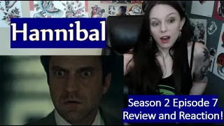 Hannibal Season 2 Episode 7 Review and Reaction!