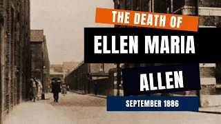 The Death Of Ellen Maria Allen - Whitechapel, September 1886.