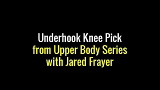 Upper Body Series: Underhook Knee Pick