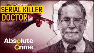 Harold Shipman: Britain's Worst Serial Killer | Born To Kill? | Absolute Crime