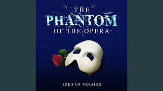 The Phantom Of The Opera (Sped Up Version)