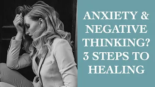 3 Simple Steps To Heal Anxiety & Negative Thinking I The Speakmans