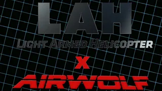 LAH X Airwolf - Light Armed Helicopters in Action