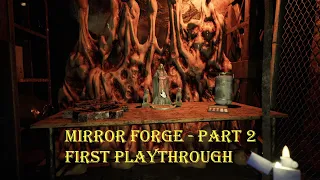I hate turning around in this game - Mirror Forge - Part 2 - First Playthough