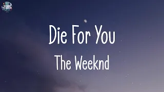 The Weeknd - Die For You (lyrics) | Justine Skye, Tyga, The Chainsmokers, Marshmello