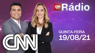 CNN MANHÃ - 19/08/2021 | CNN RÁDIO