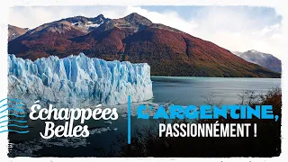 L'Argentine, passionnément ! - Échappées belles