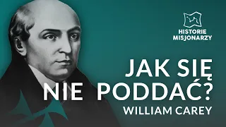 JAK SIĘ NIE PODDAĆ? | WILLIAM CAREY - HISTORIE MISJONARZY #1