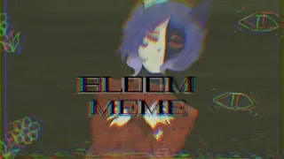 Bloom | animation meme