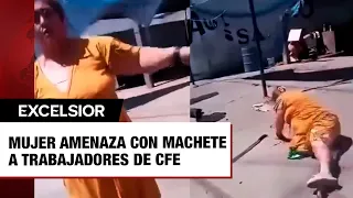 Mujer amenaza con machete a trabajadores de CFE por corte de luz; cae y se lesiona