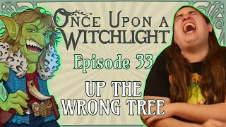 Once Upon a Witchlight Ep. 33 | Feywild D&D Campaign | Up the Wrong Tree