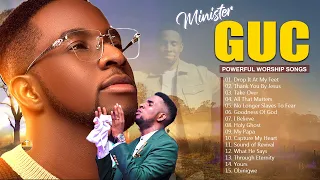 Powerful Song from Minister GUC || Best of Minister GUC Worship Mix