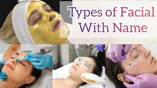 Types of Facial with Names & Benefits of use || Cosmetic treatments for girls