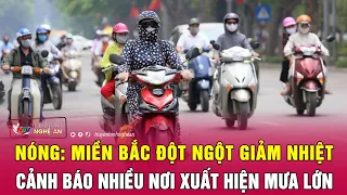 Nóng: Miền Bắc đột ngột giảm nhiệt, cảnh báo nhiều nơi xuất hiện mưa lớn | Nghệ An TV