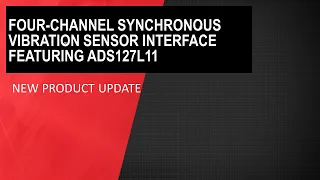 Four-Channel synchronous vibration sensor interface featuring ADS127L11