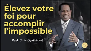 UTILISEZ VOTRE FOI, RIEN N'EST IMPOSSIBLE | Past Chris Oyakhilome