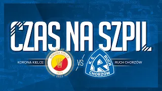 CZAS NA SZPIL - KORONA KIELCE (18.05.2024)