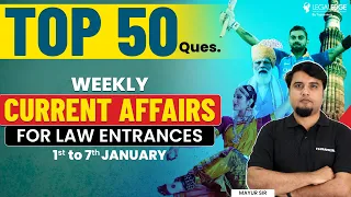 Top 50 Weekly Current Affairs Questions & Answers for Law Entrance Exam | CLAT GK 2025 Preparation