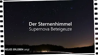 Der Sternenhimmel über unseren Köpfen - Beteigeuze Supernova