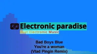 Bad Boys Blue - You're a woman (Vlad Pingin Remix)