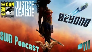Wonder Woman & Justice Leauge Trailer Reactions/SDCC Coverage/Star Trek: Beyond - SWB Podcast #111