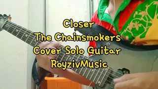 Closer - The Chainsmoker ft,Halsay : Guitar solo "RoyZiv"Guitar cover By BEST