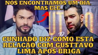 Cunhado do Gusttavo Lima fala sobre sua RELAÇÃO com o cantor e BR1GA na SEPARAÇÃO com Andressa Suita