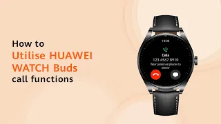 How to Utilise HUAWEI WATCH Buds call functions