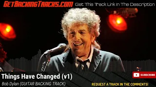Bob Dylan - Things Have Changed GUITAR BACKING TRACK (v1)