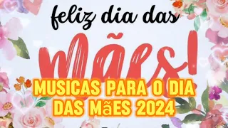 MUSICAS PARA O DIA DAS MÃES 2024 (CD 2)