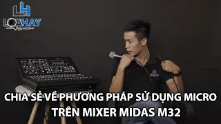 LOA HAY | Chia sẻ về phương pháp sử dụng Micro trên mixer M32R.