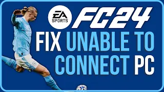 HOW TO FIX EA FC 24 UNABLE TO CONNECT PC (Easy to Fix)