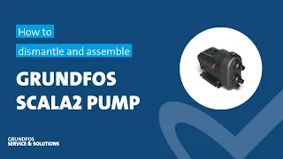 How to dismantle and assemble Grundfos SCALA2 pumps
