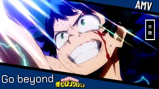 My hero academia「AMV」- Go Beyond