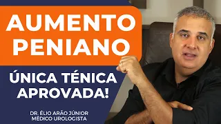 TÉCNICA PARA AUMENTAR O COMPRIMENTO PENIANO - ÚNICA APROVADA | Dr. Élio Arão Júnior