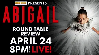 ABIGAIL (2024) - LIVE Round Table Review