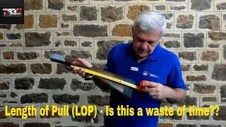 Length of Pull (LOP) - Is this a waste of time??