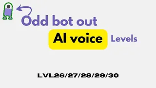 Odd Bot Out levels 26/27/28/29/30. Walkthroug.With artificial intelligence voice.