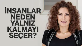 İnsanlar Neden Yalnız Kalmayı Seçer? | Nevşah Fidan Karamehmet