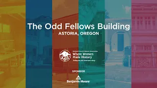 Where Women Made History: The Odd Fellows, Astoria, Oregon