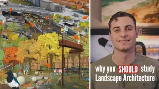 Why you SHOULD study Landscape Architecture