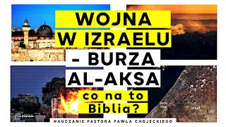 Wojna w Izraelu - Burza Al-Aksa - co na to Biblia? Pastor Paweł Chojecki, Nauczanie, 2023.10.08