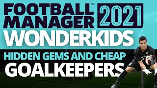 Cheap Wonderkids | FM21 | Goalkeepers | Hidden Gems in Football Manager 2021