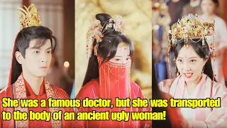 【ENG SUB】She was a famous doctor, but she was transported to the body of an ancient ugly woman!